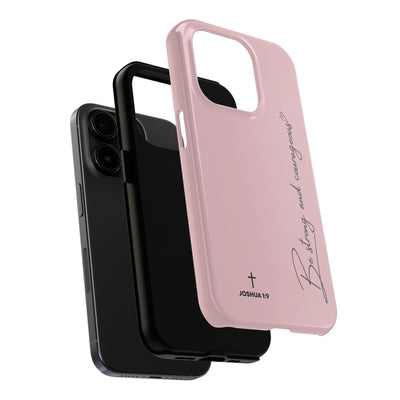 Pink Inspirational Tough Phone Case with Joshua 1:9 scripture and "Be strong and courageous" text on iPhone protection cover