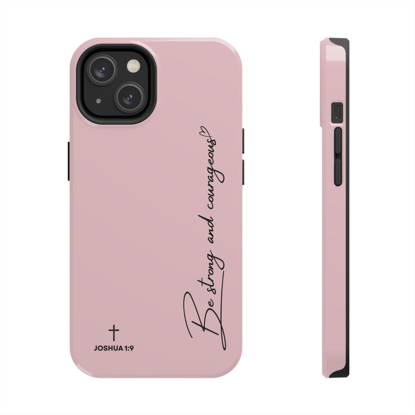 Pink inspirational tough phone case with "Be strong and courageous" script and Joshua 1:9 verse for iPhone
