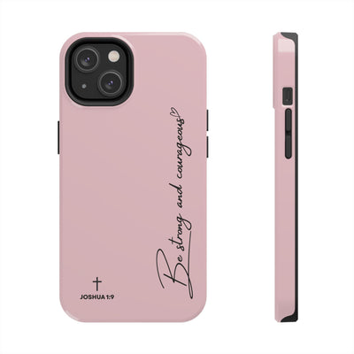 Pink inspirational tough phone case with "Be strong and courageous" script and Joshua 1:9 verse for iPhone