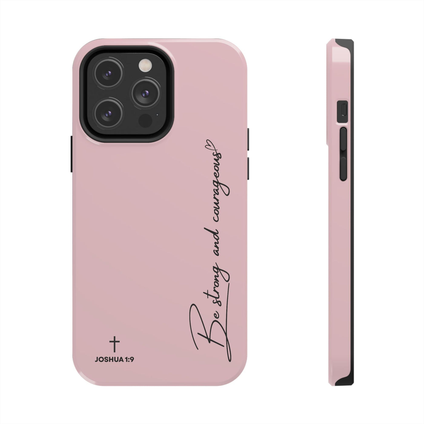 Pink inspirational tough phone case with "Be strong and courageous" script and Joshua 1:9 verse, durable protective design for iPhone and Samsung.