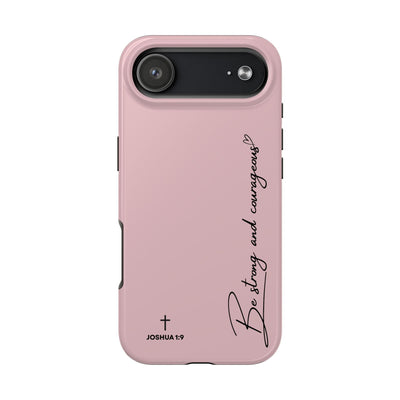 Inspirational tough phone case with "Be Strong and Courageous" scripture design, durable pink protective cover for iPhone and Samsung