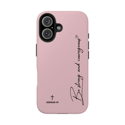 Pink inspirational tough phone case with "Be strong and courageous" text and Joshua 1:9 scripture, durable protective design for iPhone and Samsung