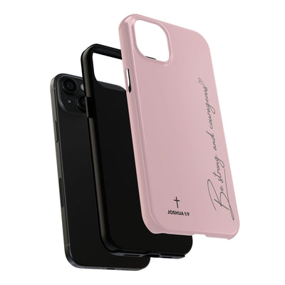 Pink inspirational tough phone case with "Be Strong and Courageous" text and Joshua 1:9 scripture design