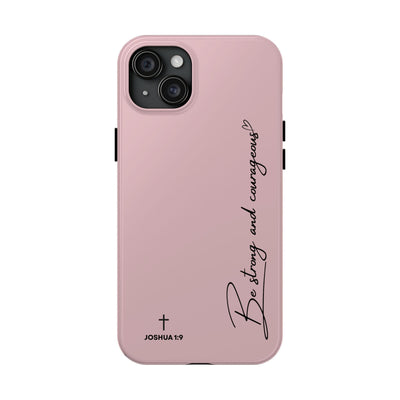Pink inspirational tough phone case with "Be strong and courageous" text and Joshua 1:9 verse, durable dual-layer protection, sleek design for iPhone and Samsung