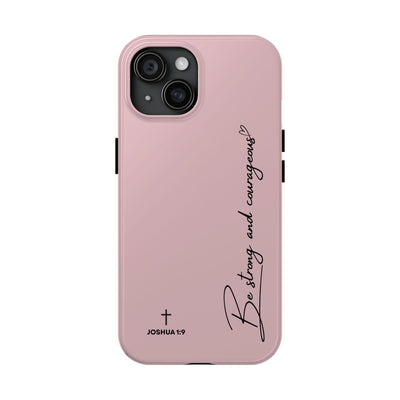 Pink inspirational tough phone case with "Be strong and courageous" text and Joshua 1:9 Bible verse design