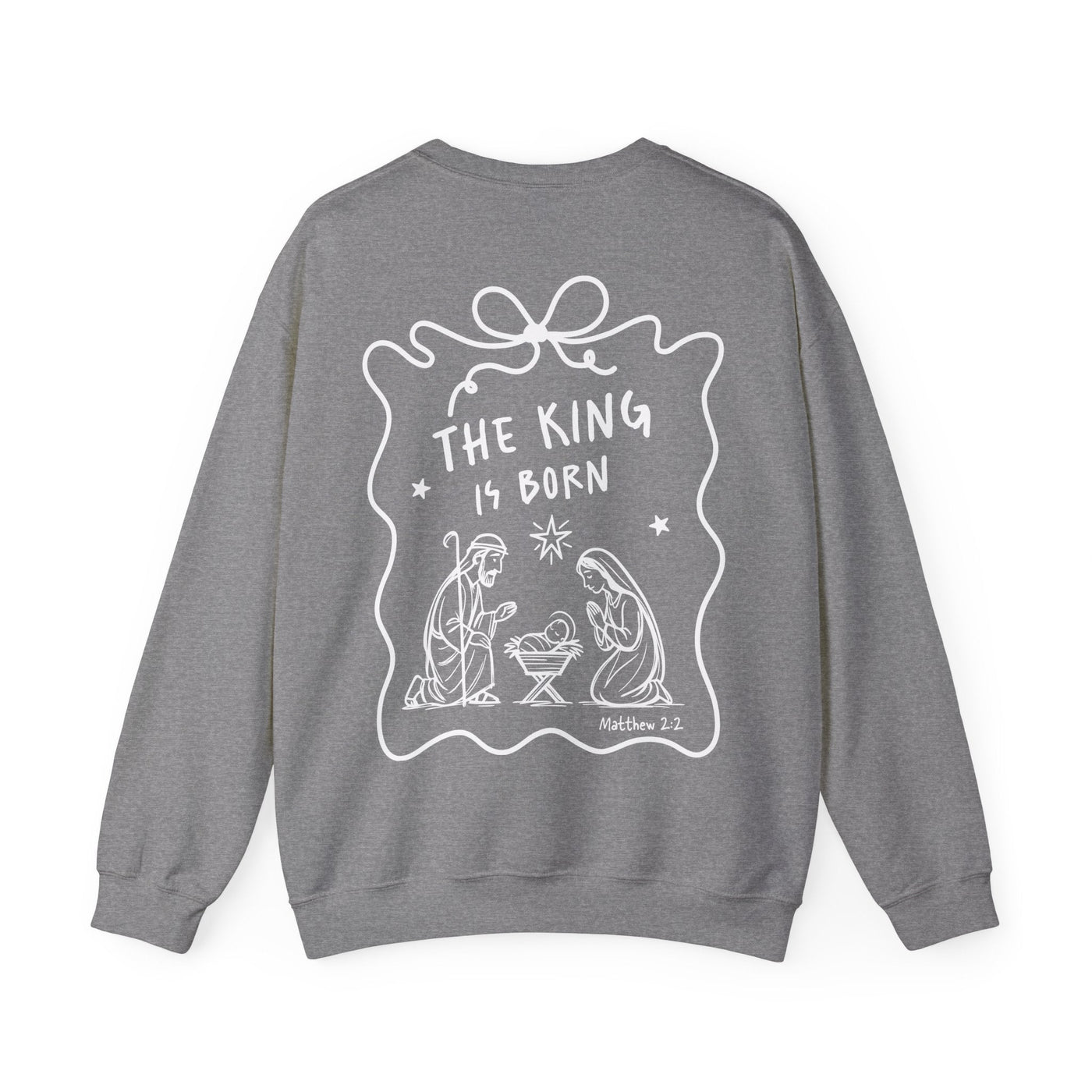 Gray Coquette Bow Crewneck Sweatshirt with "The King is Born" nativity design on back