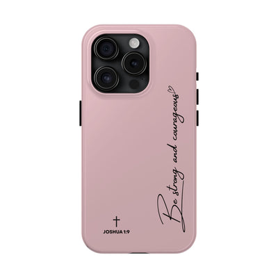 Pink inspirational tough phone case with "Be strong and courageous" text and Joshua 1:9 scripture, durable dual-layer protection and sleek design for iPhone and Samsung models